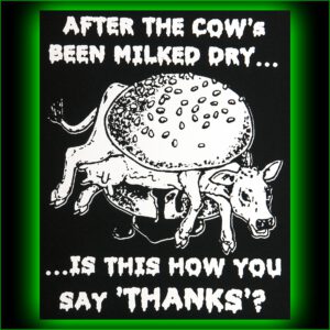 AFTER THE COW'S BEEN MILKED DRY... IS THE HOW YOU SAY THANKS? - Rückenaufnäher