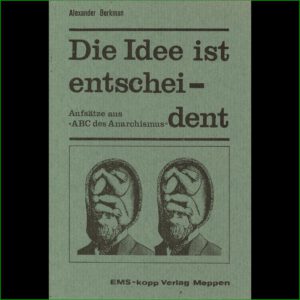 Alexander Berkman - Die Idee ist entscheidend