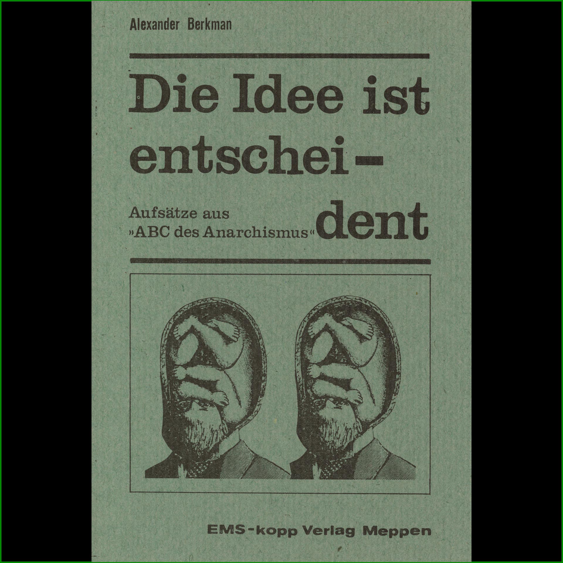 Alexander Berkman - Die Idee ist entscheidend