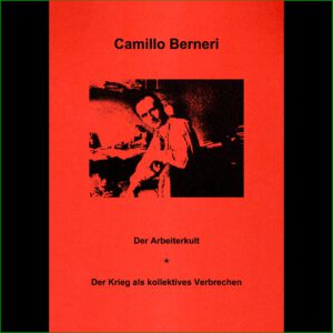 Camillo Berneri - "Der Arbeiterkult" & "Der Krieg als kollektives Verbrechen"