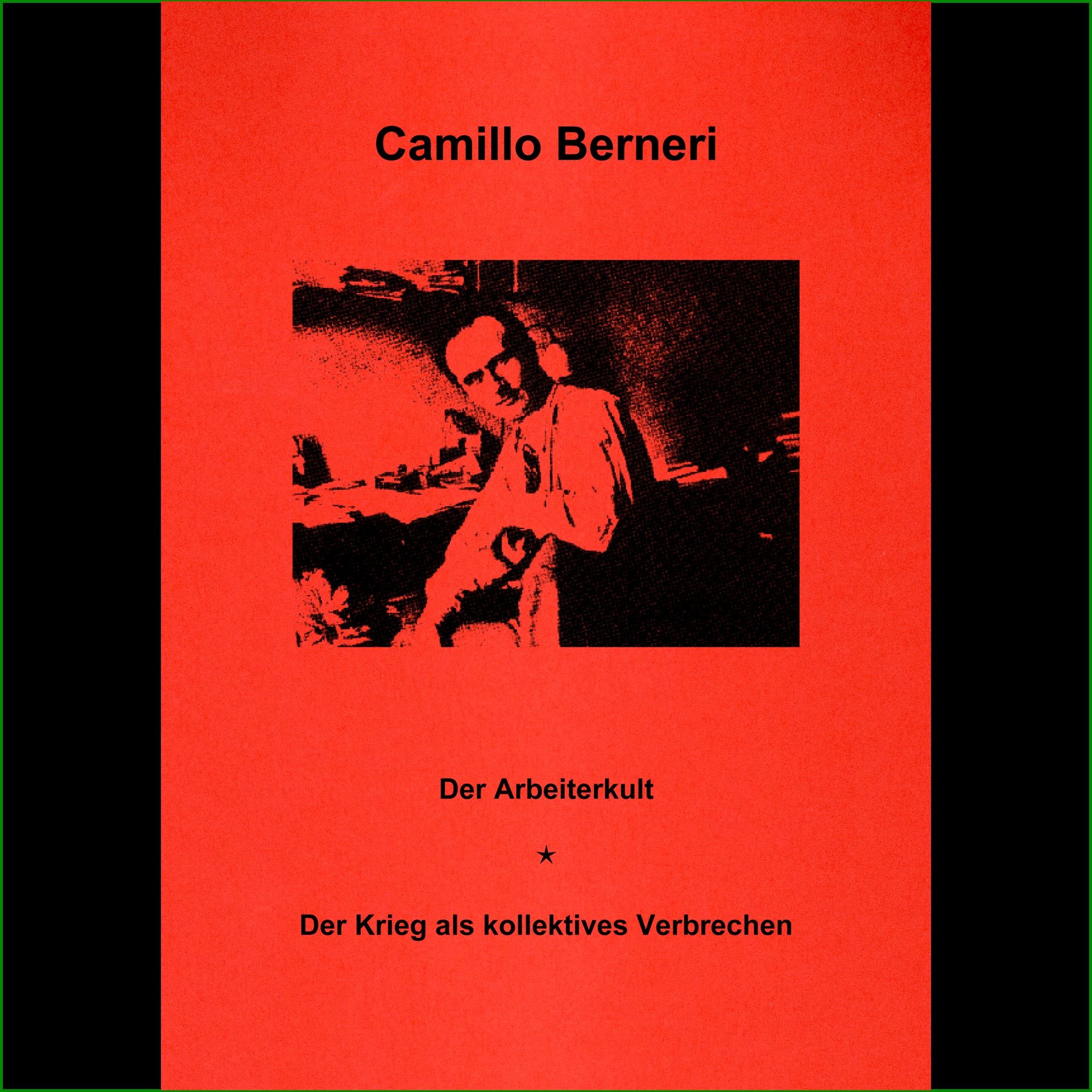 Camillo Berneri - "Der Arbeiterkult" & "Der Krieg als kollektives Verbrechen"