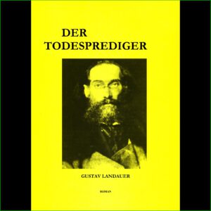 Gustav Landauer - Der Todesprediger