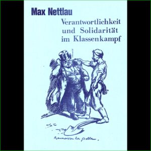 Max Nettlau - Verantwortlichkeit und Solidarität im Klassenkampf