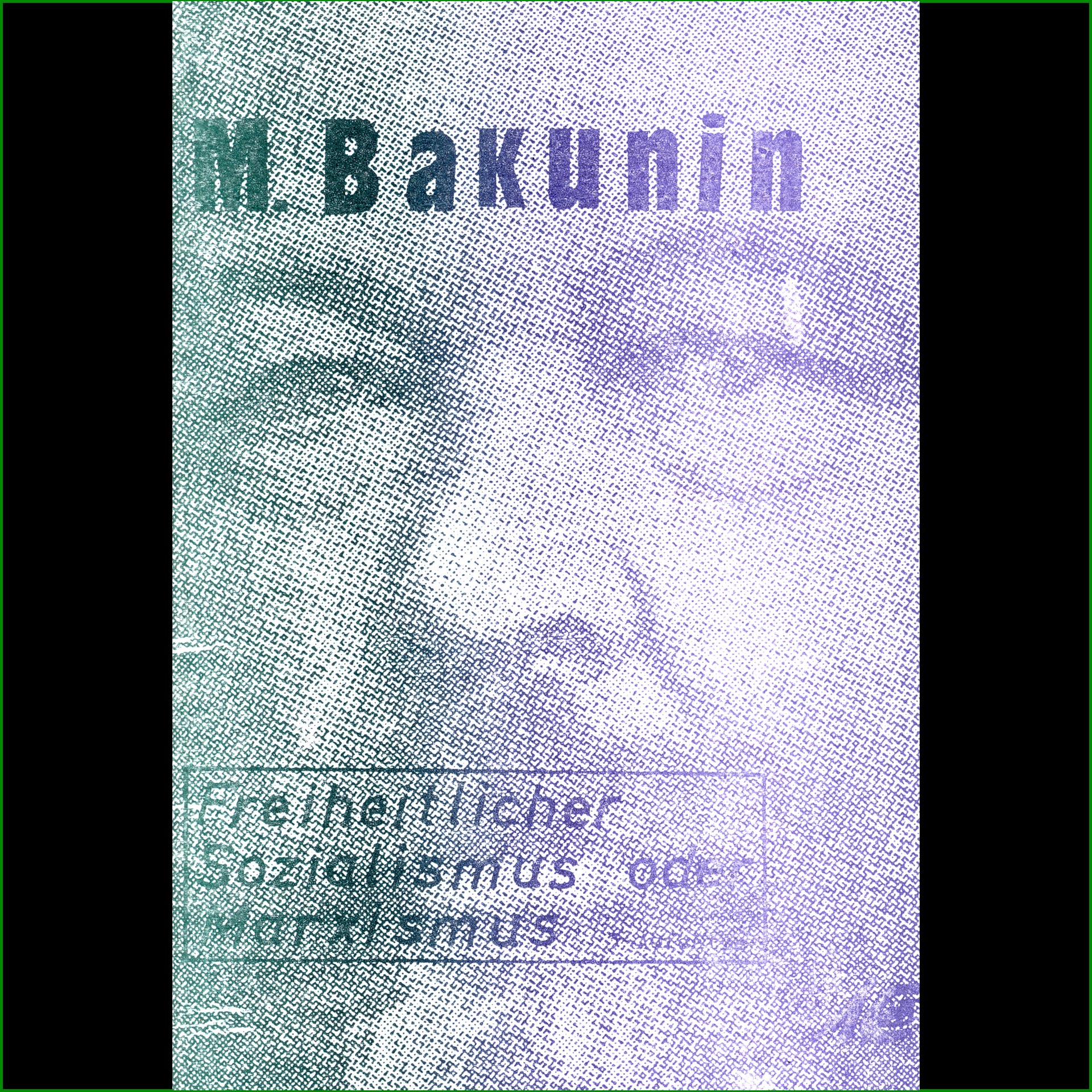 Michael Bakunin - Freiheitlicher Sozialismus oder Marxismus
