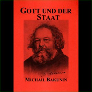 Michael Bakunin - Gott und der Staat