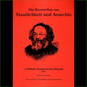 Michael Bakunin - Kernstellen aus Staatlichkeit und Anarchie