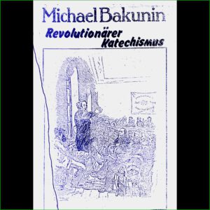 Michael Bakunin - Revolutionärer Katechismus