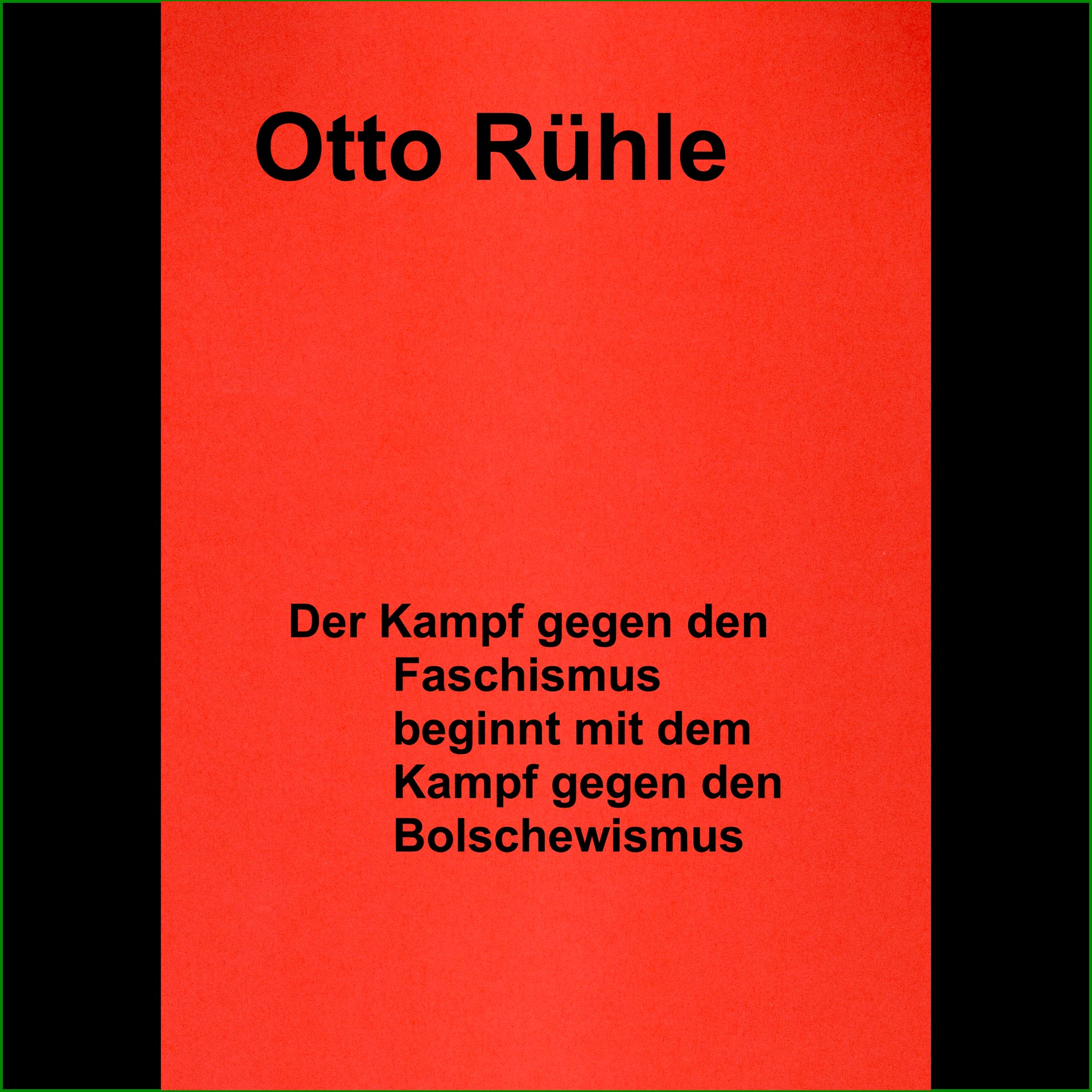 Otto Rühle - Der Kampf gegen den Faschismus beginnt mit dem Kampf gegen den Bolschewismus