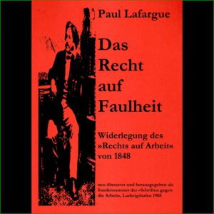 Paul Lafargue - Das Recht auf Faulheit