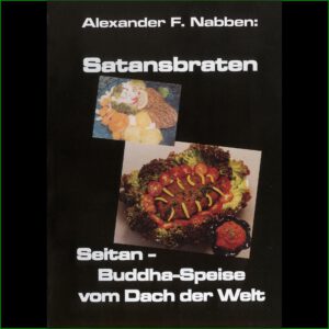 Satansbraten Seitan - Buddha-Speise vom Dach der Welt