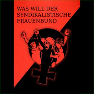 Was will der syndikalistische Frauenbund