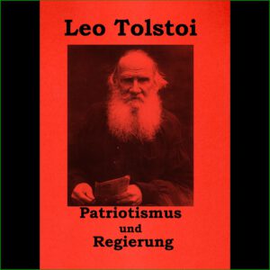 Leo Tolstoi - Patriotismus und Regierung