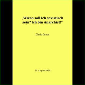 Wieso soll ich sexistisch sein, ich bin Anarchist