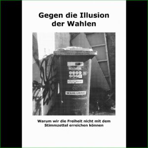 Gegen die Illusion der Wahlen