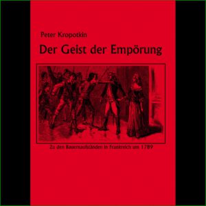 Der Geist der Empörung - Peter Kropotkin