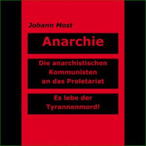 Anarchie & Tyrannenmord - Johann Most