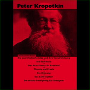 Peter Kropotkin - Sieben auf einem Streich