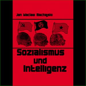 Sozialismus und Intelligenz - Jan Waclaw Machajski