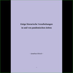 Einige literarische Verarbeitungen in und von pandemischen Zeiten
