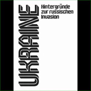 UKRAINE - Hintergründe zur russischen Invasion
