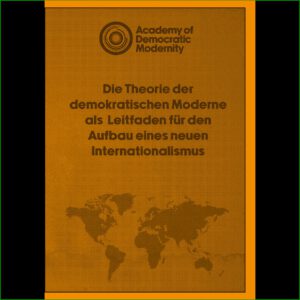 Die Theorie der demokratischen Moderne als Leitfaden für den Aufbau eines neuen Internationalismus