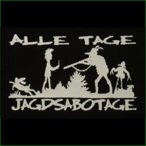 Alle Tage Jagdsabotage - Aufnäher