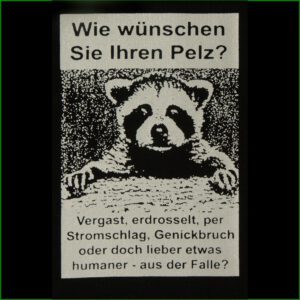 Wie wünschen Sie Ihren Pelz? Vergast, erdrosselt, per Stromschlag, Genickbruck oder doch lieber etwas humaner - aus der Falle? - Aufnäher