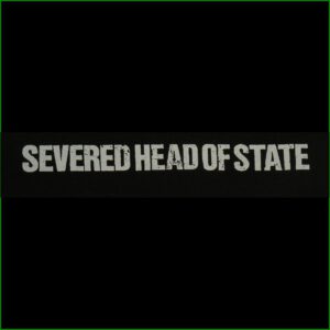 SEVERED HEAD OF STATE - Aufnäher