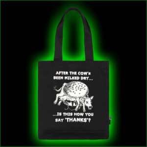 AFTER THE COW'S BEEN MILKED DRY... IS THE HOW YOU SAY THANKS? - FAIR Tragetasche
